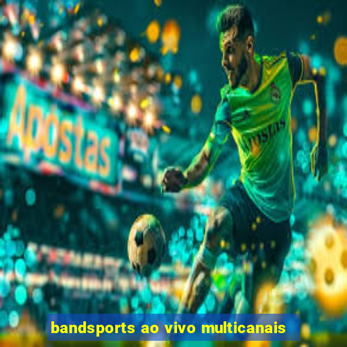 bandsports ao vivo multicanais